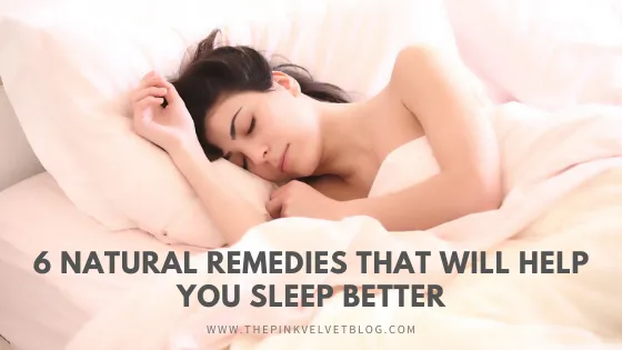 6 Natural Remedies that Will Help You Sleep Better.png