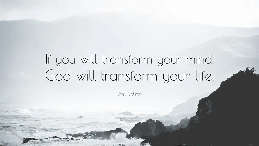 1772355-Joel-Osteen-Quote-If-you-will-transform-your-mind-God-will.jpg