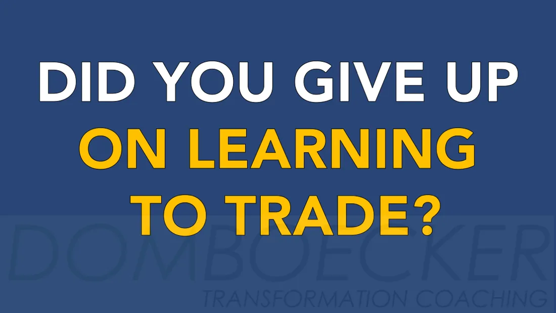 GIVE-UP-LEARNING-TO-TRADE.png