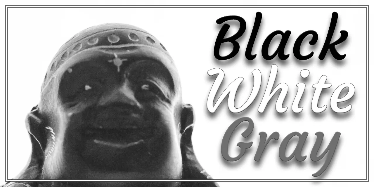 Black & White & Gray