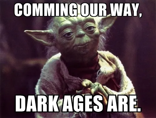 comming-our-way-dark-ages-are.jpg