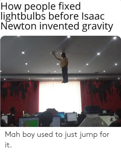 how-people-fixed-lightbulbs-before-isaac-newton-invented-gravity-mah-63039245.png