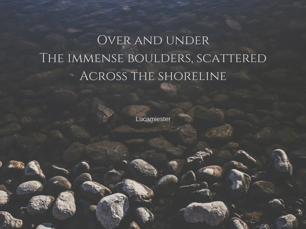 Over and underThe immense boulders, scatteredAcross the shoreline.jpg