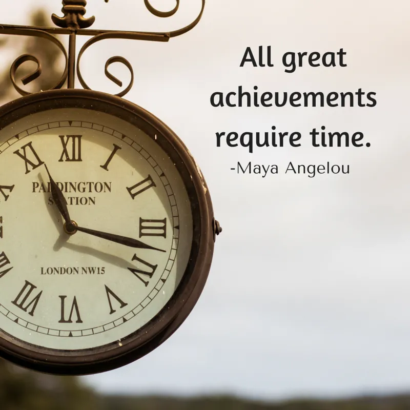 All-great-achievements-require-time..png