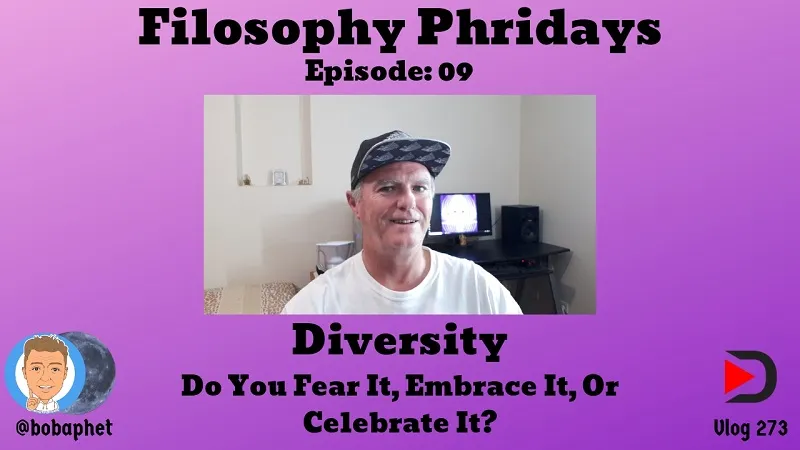 273 Filosophy Phridays Episode 09 - Diversity - Do You Fear It, Embrace It, Or Celebrate It Thm.jpg