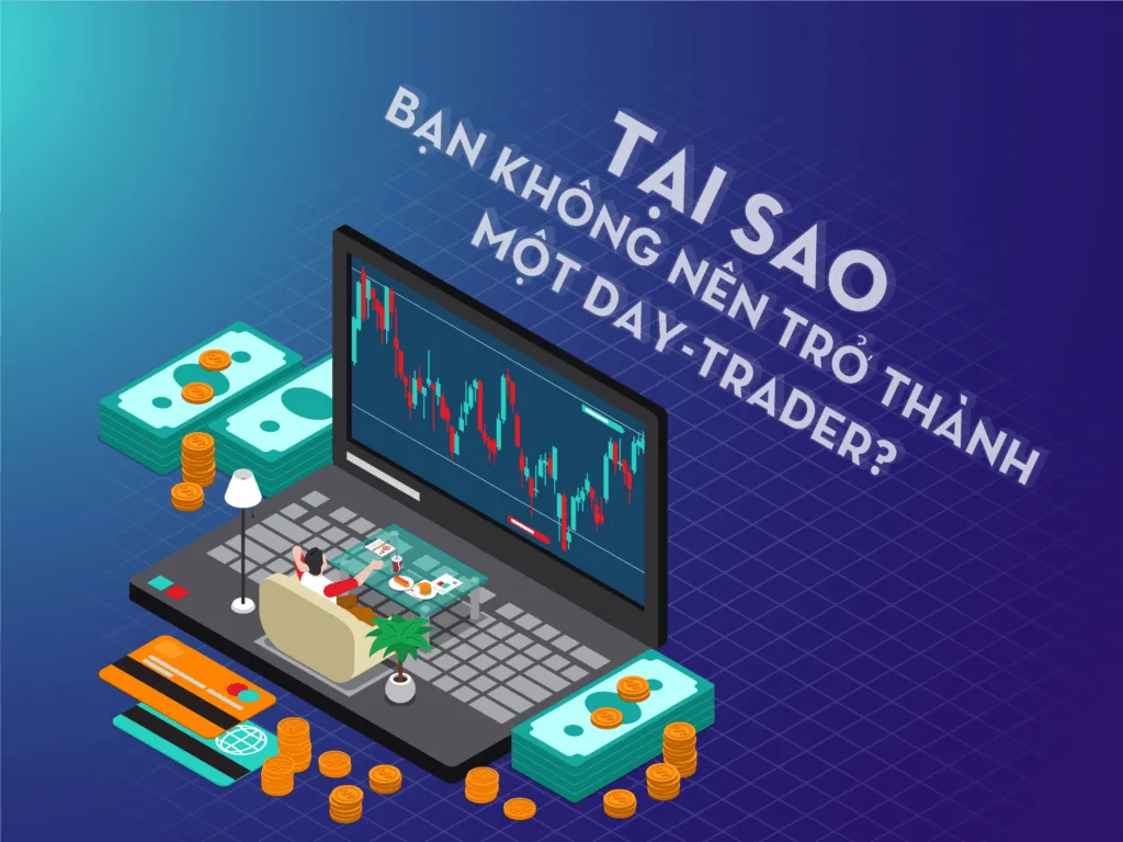 Nhật Ký Giao Dịch: Tại sao bạn không nên trở thành một day-trader?