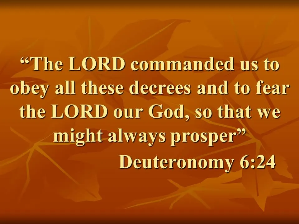 The fifth book of Moses. The LORD commanded us to obey all these decrees and to fear the LORD our God, so that we might always prosper.jpg