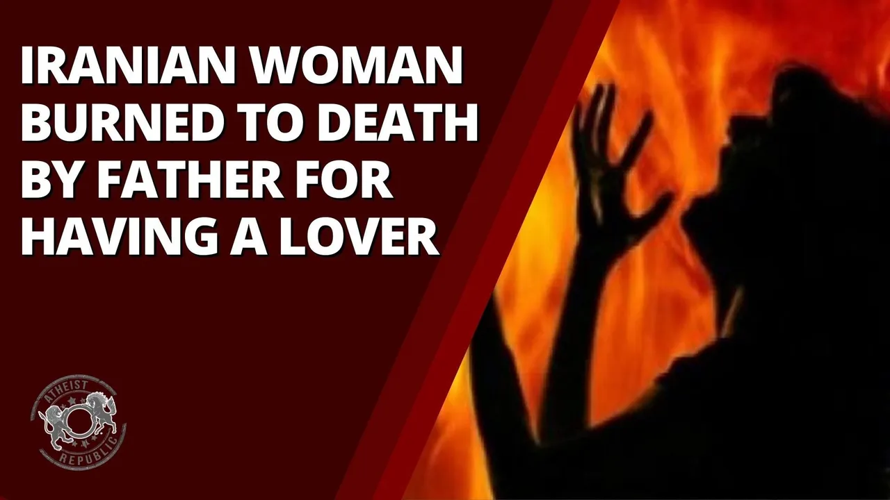 Iranian Woman Burned to Death by Father for Having a Lover.jpg