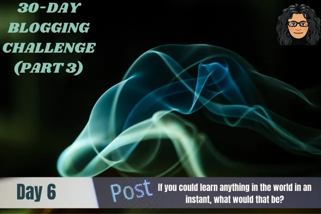 30-Day Blogging Challenge-Part3A-#6.png