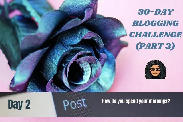 30-Day Blogging Challenge-Part3A-#1.png