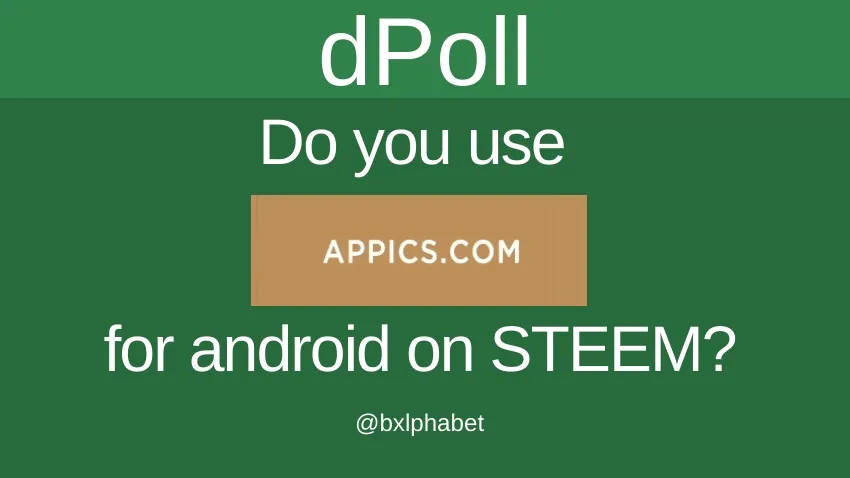 dPoll Do you use appics for android on STEEM_ bxlphabet.jpg