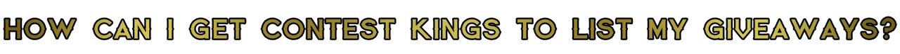 How can I get contest kings to list my giveaways.png