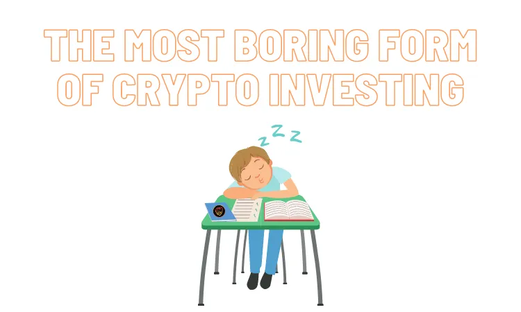 The Most Boring Form Of Crypto Investing.png