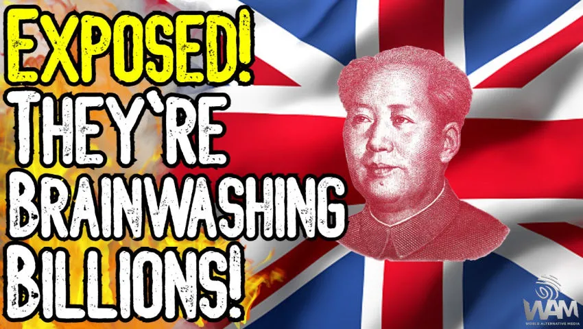 EXPOSED: They're BRAINWASHING BILLIONS! - China's FEAR Campaign - UK JOKES About ENSLAVING People