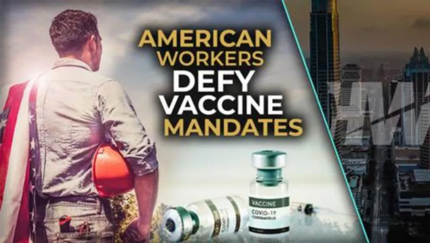 AMERICAN WORKERS DEFY VACCINE MANDATES