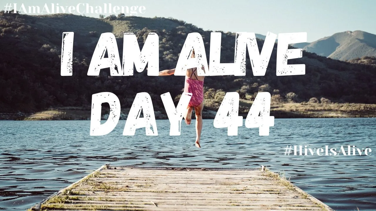 I Am Alive Day 44.jpg
