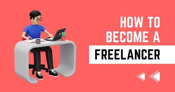 How To Become A Freelancer In 3 Simple Steps