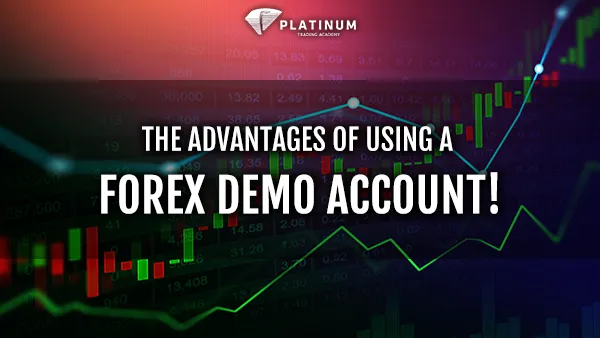 The advantages of using a Forex Demo Account