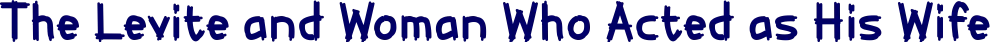 The Levite and Woman Who Acted as His Wife.png