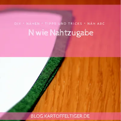 DIY * nähen * Tipps und Tricks * Näh ABC * Nahtzugabe * blog.kartoffeltiger.de