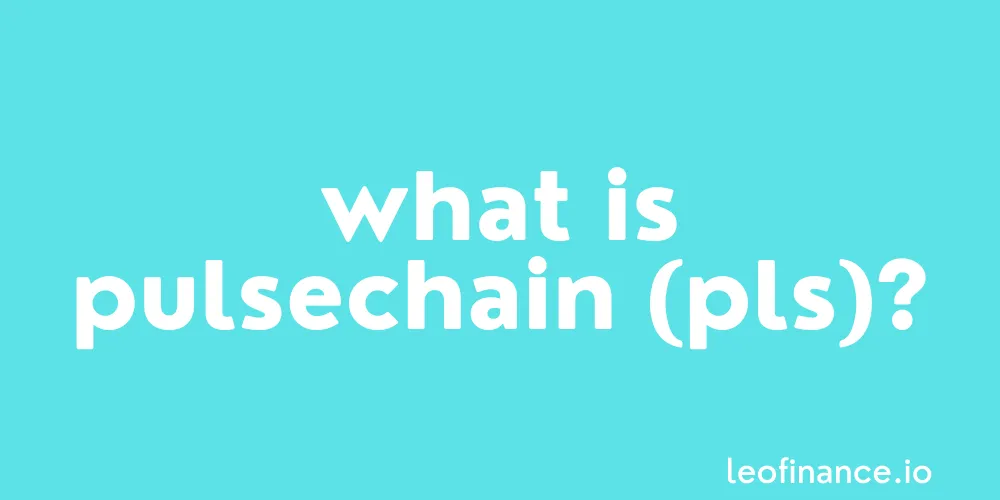 What is PulseChain (PLS)?