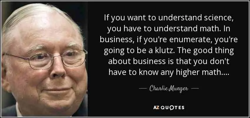 quote-if-you-want-to-understand-science-you-have-to-understand-math-in-business-if-you-re-charlie-munger-141-43-37.jpg