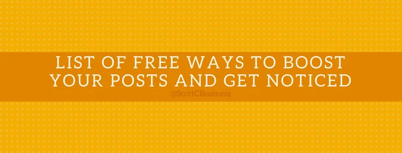 List Of FREE Ways To Boost Your Posts And Get Noticed.png