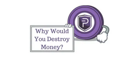 PivX why would you destroy money - ckcryptoinvest steemit.png