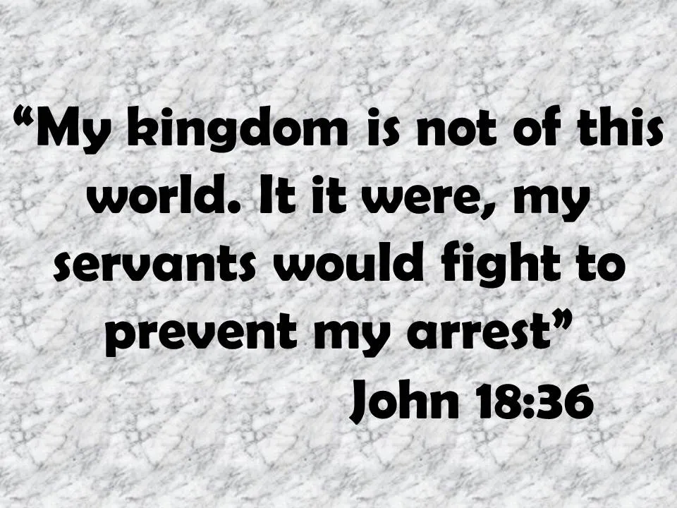 The trial of Jesus. My kingdom is not of this world. It it were, my servants would fight to prevent my arrest. John 18,36.jpg